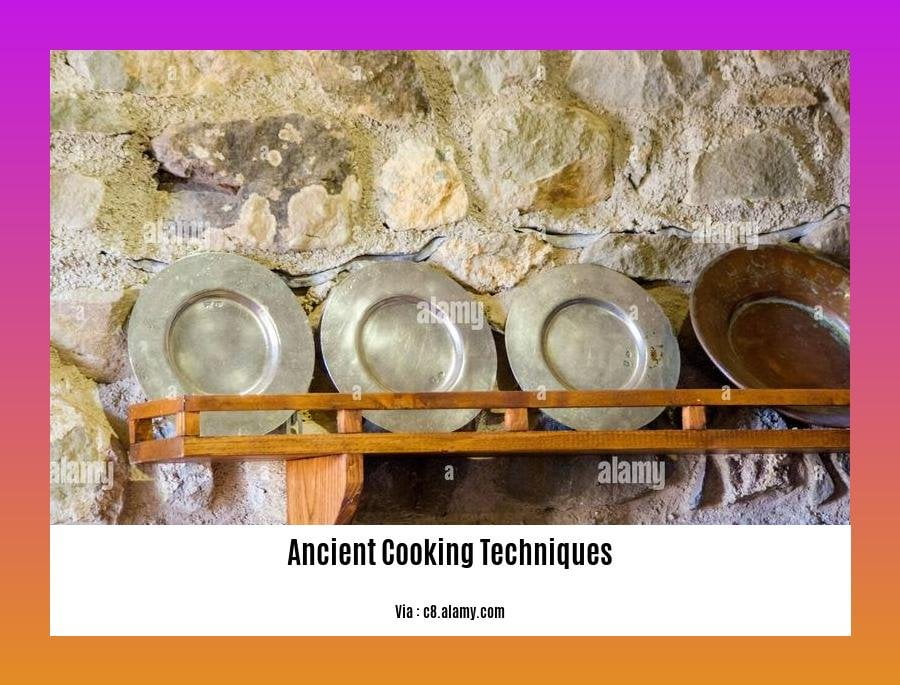 ancient cooking techniques