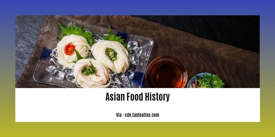 Asian Food History A Culinary Voyage Through Time And Cultures