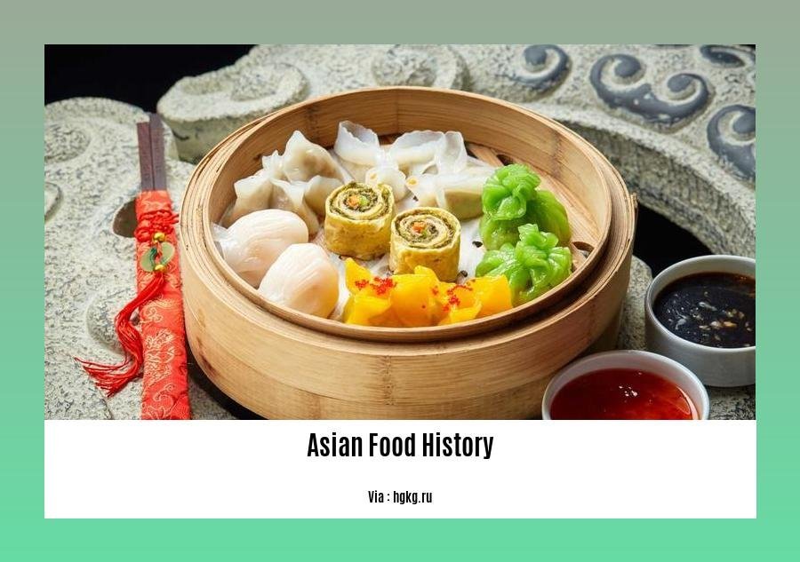 Asian Food History: A Culinary Voyage Through Time and Cultures