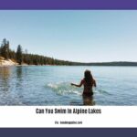 can-you-swim-in-alpine-lakes_2