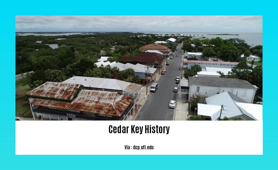 Cedar Key History Unveiling the Hidden Stories of a Coastal Gem