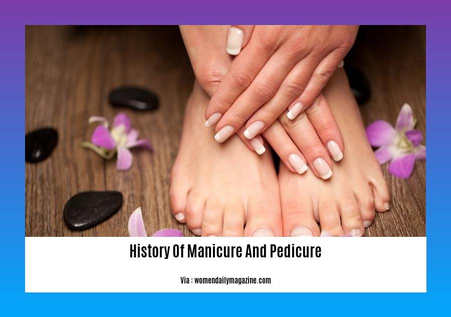 history of manicure and pedicure 2