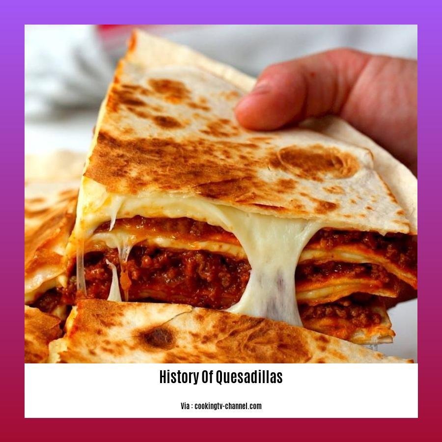 history of quesadillas