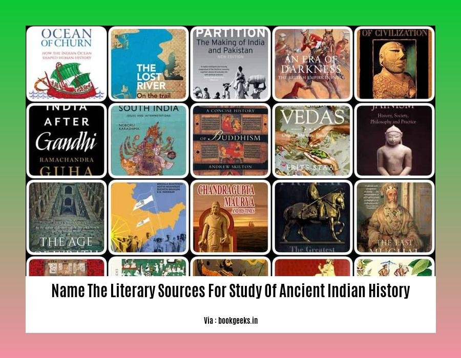 name the literary sources for study of ancient indian history