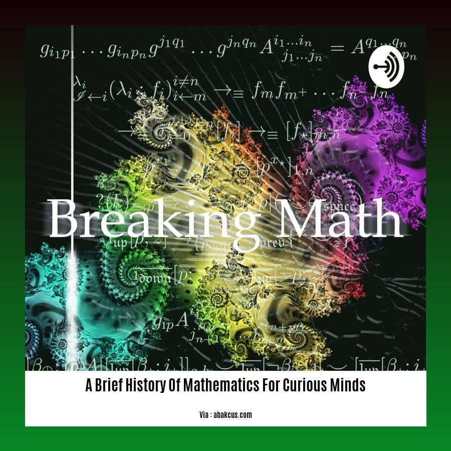 A Brief History Of Mathematics For Curious Minds