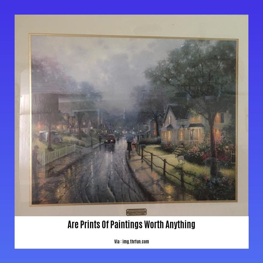 Are Prints Of Paintings Worth Anything