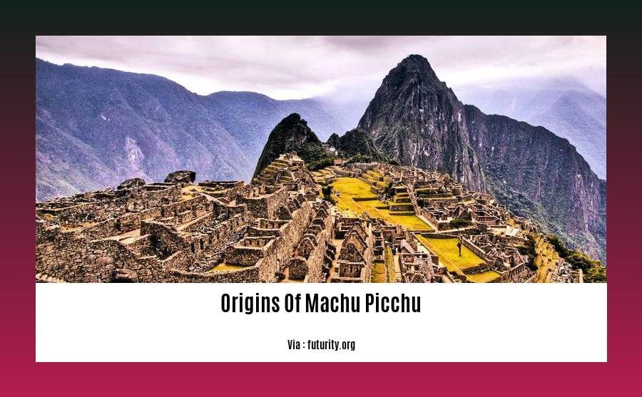 Origins Of Machu Picchu
