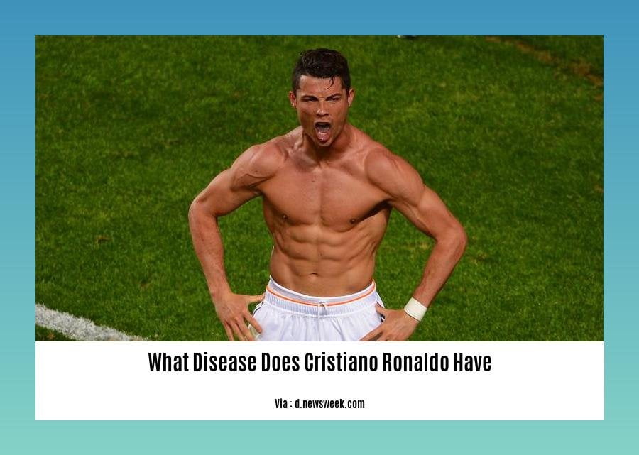 What Disease Does Cristiano Ronaldo Have
