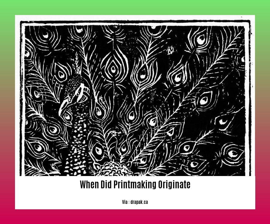 When Did Printmaking Originate
