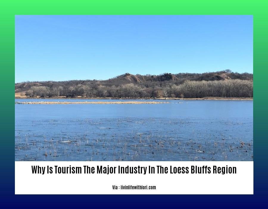 Why Is Tourism The Major Industry In The Loess Bluffs Region
