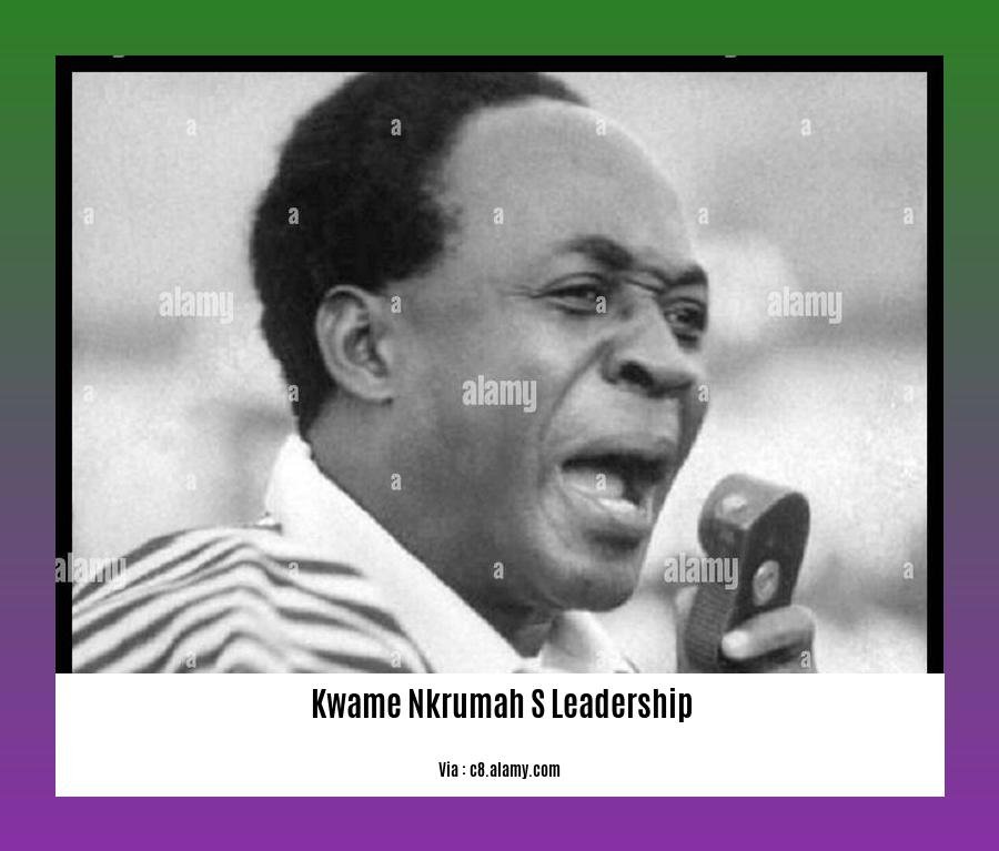 Kwame Nkrumah s leadership