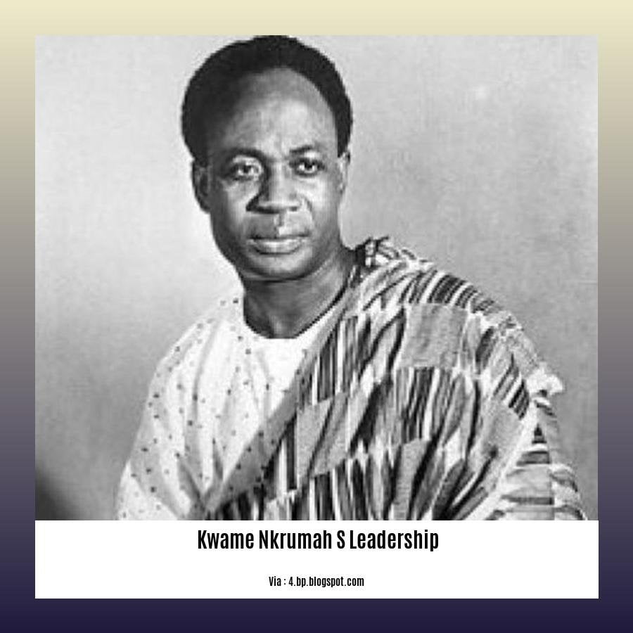  Kwame Nkrumah s leadership