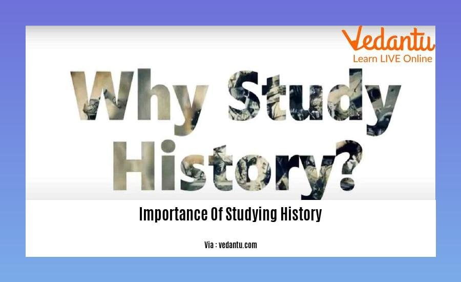The Paramount Importance Of Studying History The Paramount Importance Of Studying History