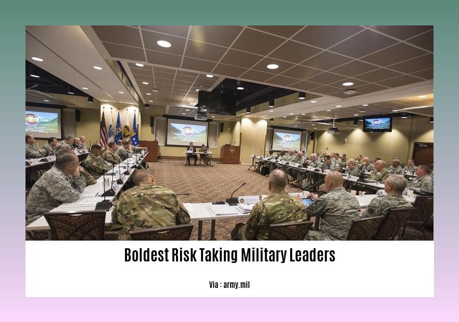 boldest risk taking military leaders 2