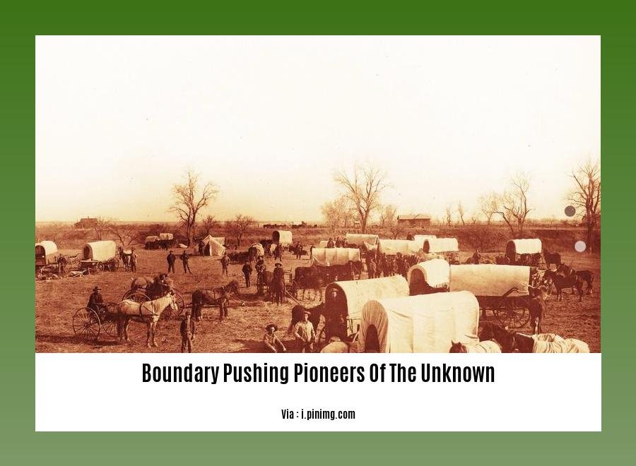 boundary pushing pioneers of the unknown 2