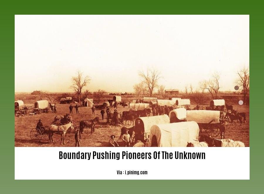 boundary pushing pioneers of the unknown 2