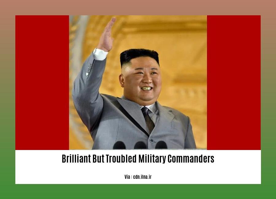 brilliant but troubled military commanders