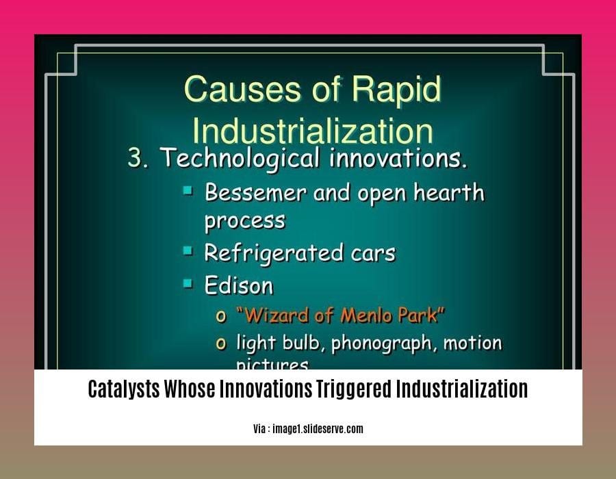 catalysts whose innovations triggered industrialization