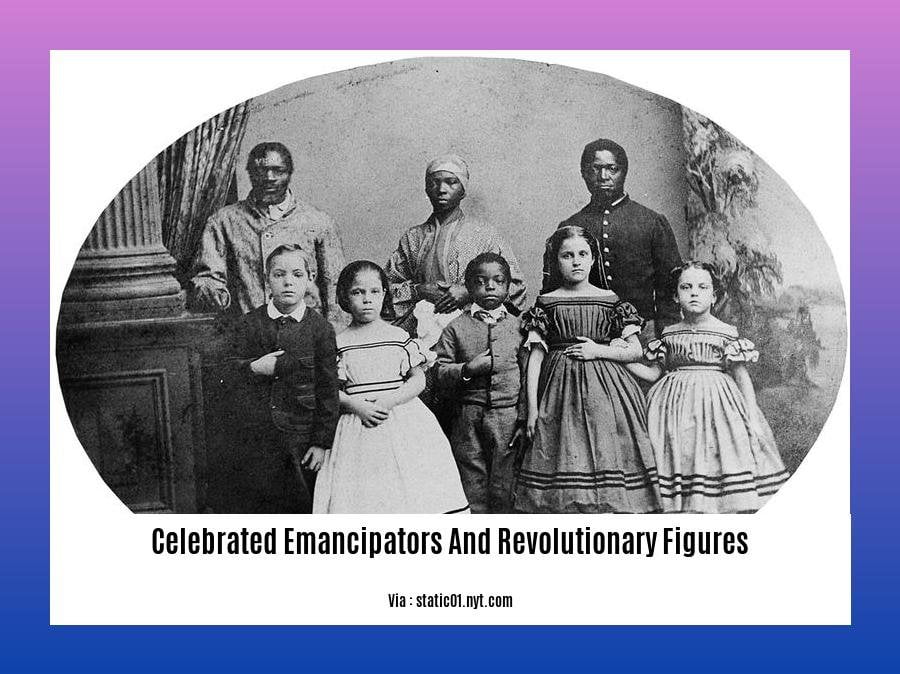 celebrated emancipators and revolutionary figures