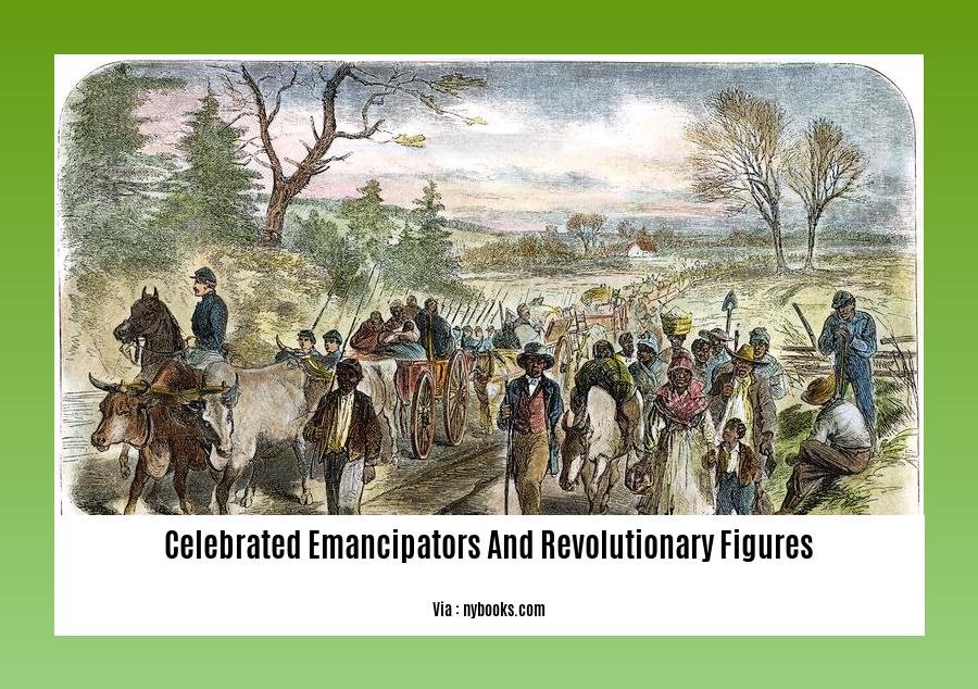 celebrated emancipators and revolutionary figures