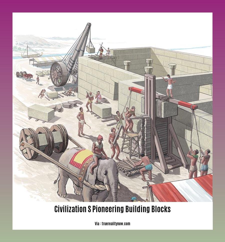 civilization s pioneering building blocks