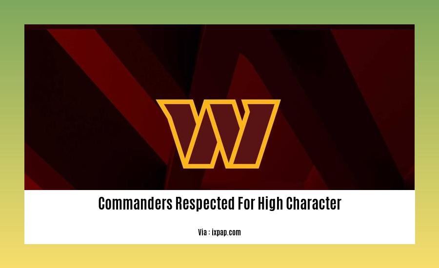 commanders respected for high character
