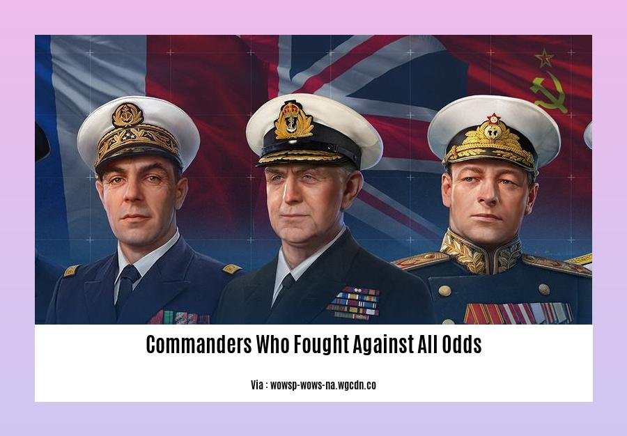 commanders who fought against all odds