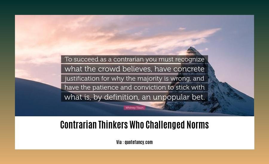 contrarian thinkers who challenged norms 2
