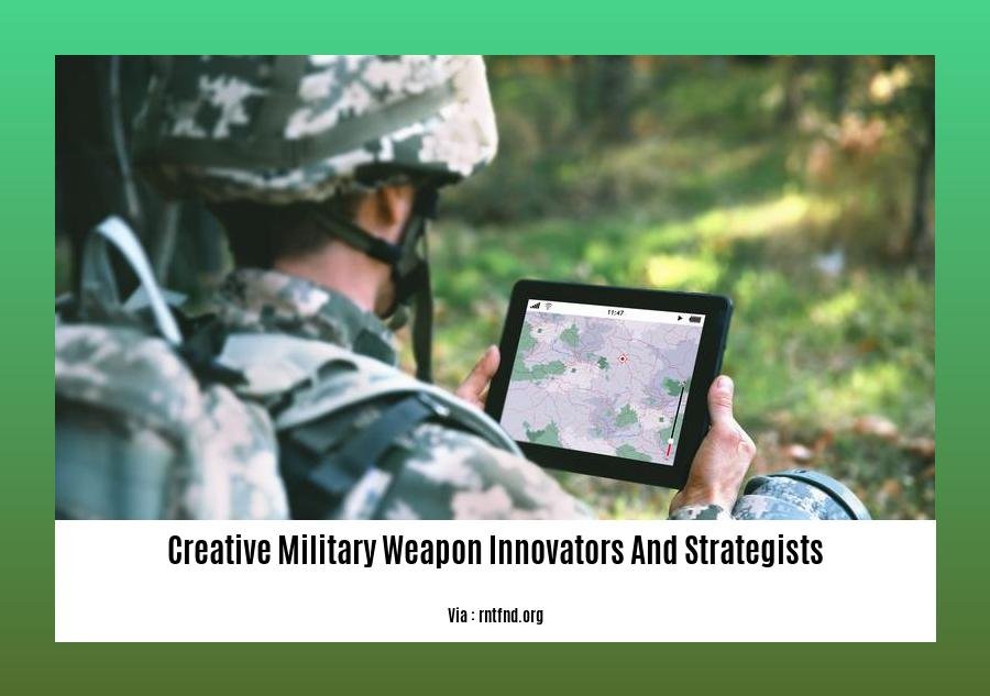 creative military weapon innovators and strategists