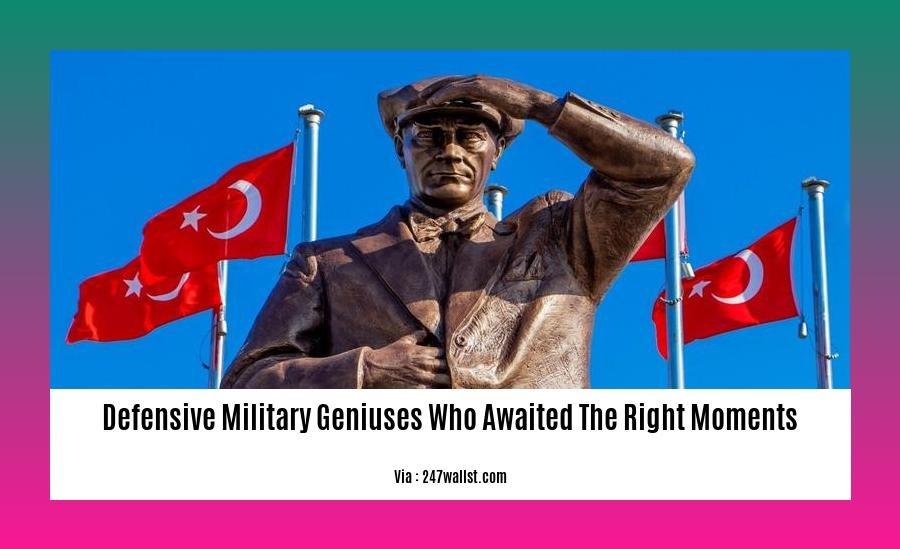 defensive military geniuses who awaited the right moments 2