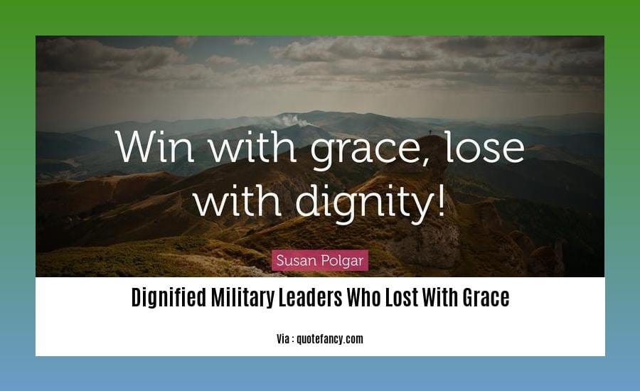 dignified military leaders who lost with grace