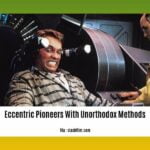 eccentric-pioneers-with-unorthodox-methods_2