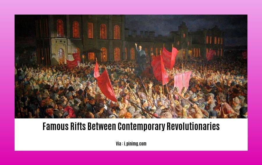 famous rifts between contemporary revolutionaries