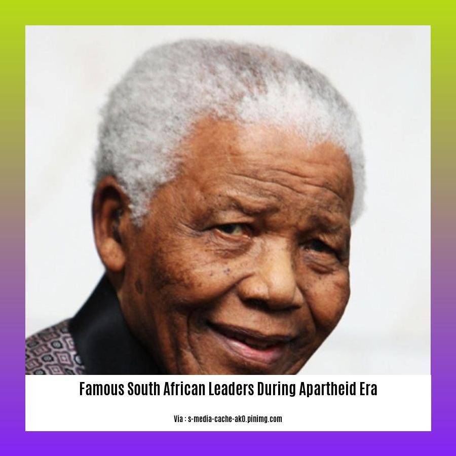 famous south african leaders during apartheid era