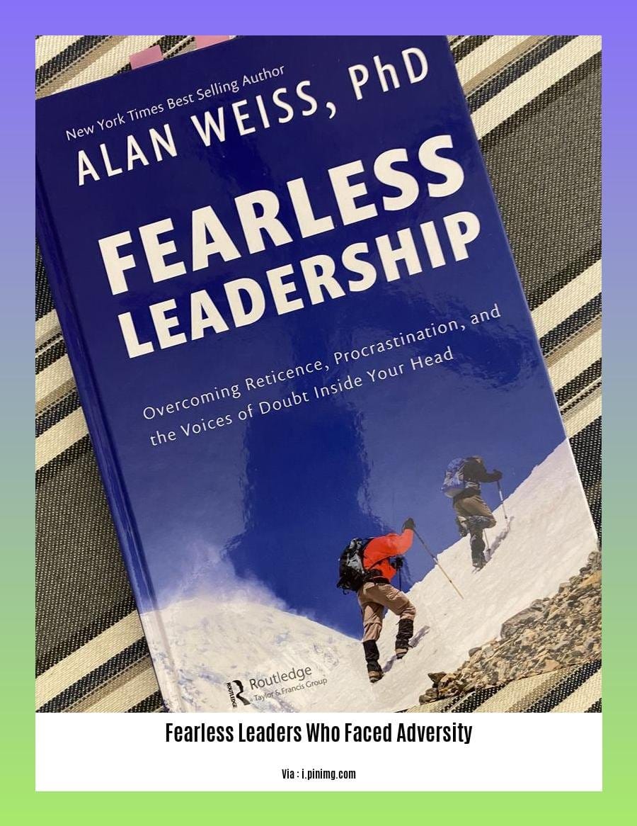 fearless leaders who faced adversity