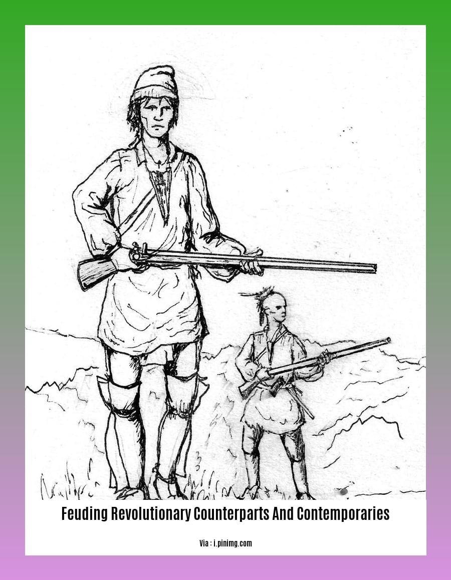 feuding revolutionary counterparts and contemporaries