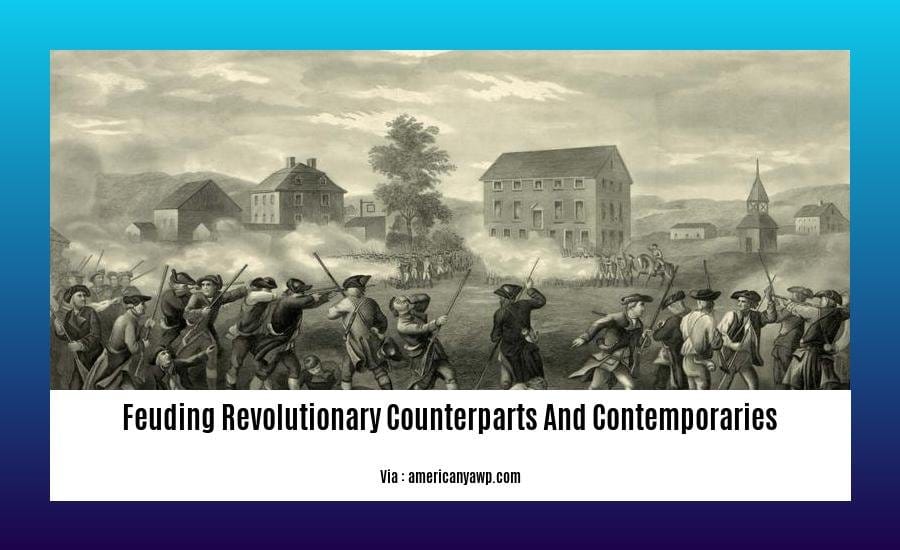 feuding revolutionary counterparts and contemporaries
