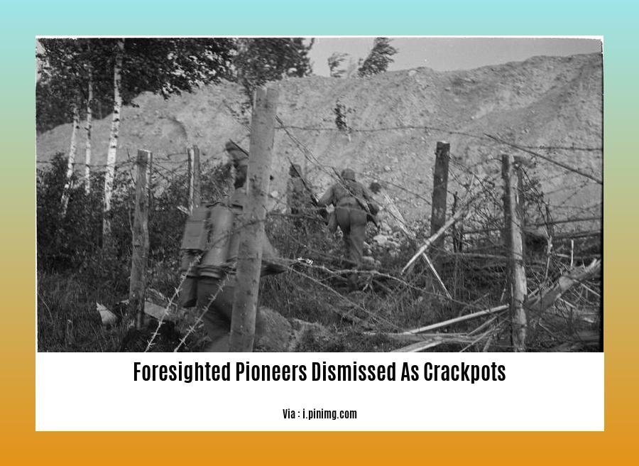 foresighted pioneers dismissed as crackpots