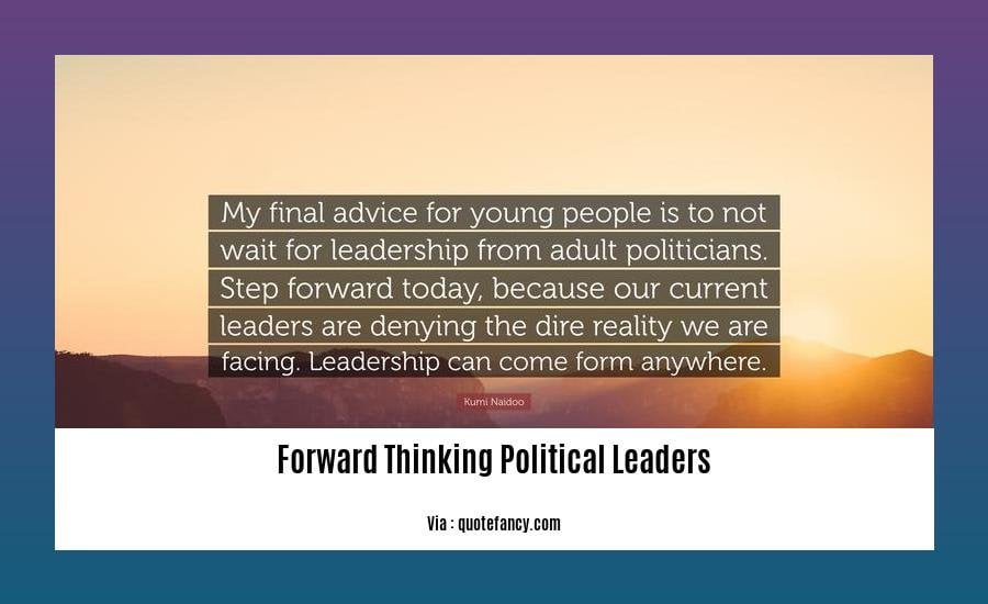 forward thinking political leaders