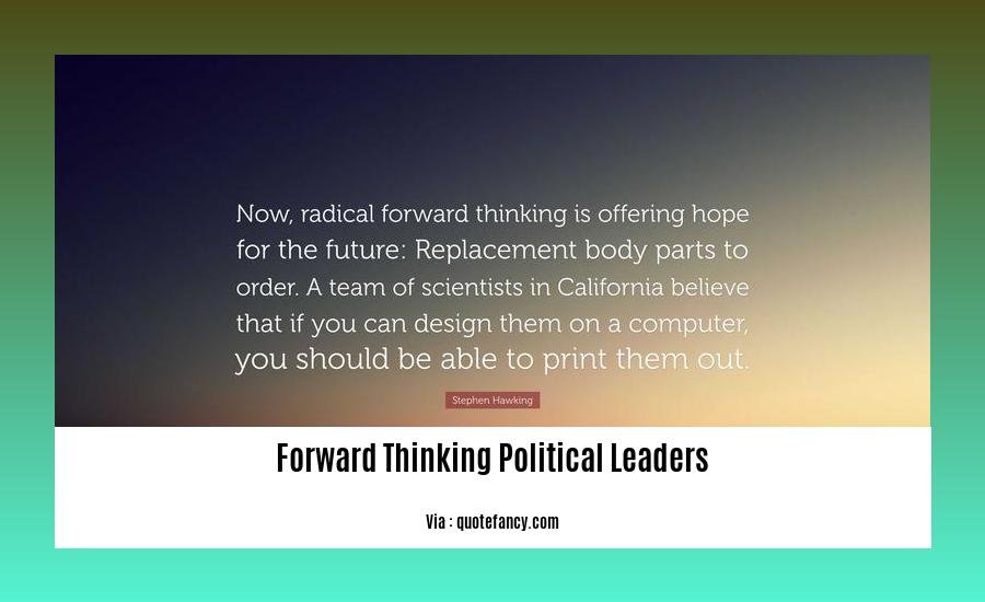 forward thinking political leaders