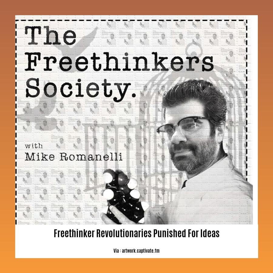 freethinker revolutionaries punished for ideas