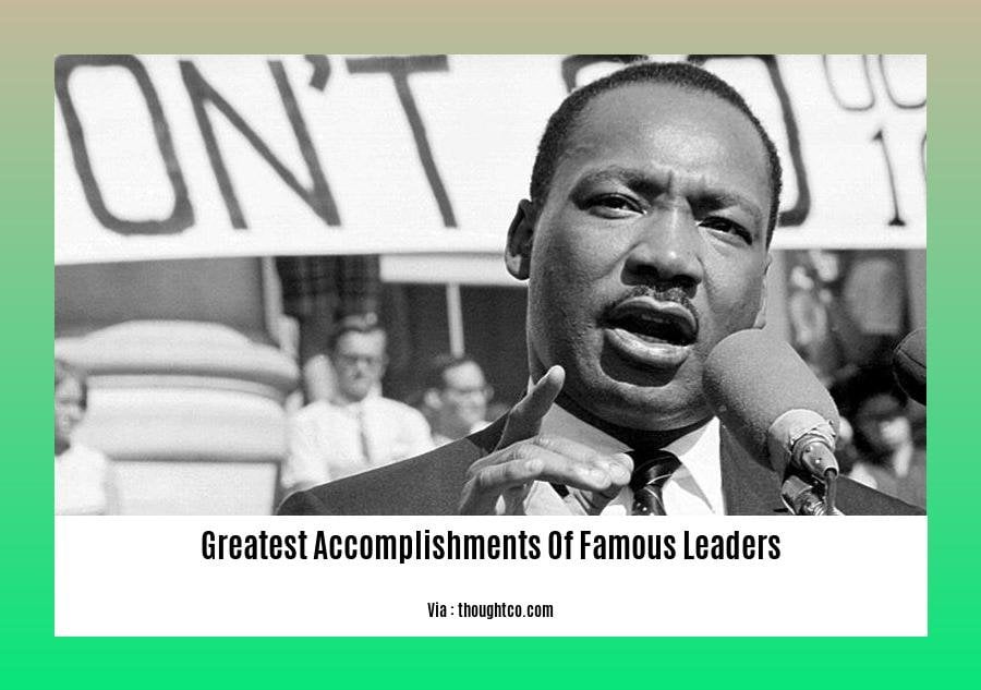 greatest accomplishments of famous leaders