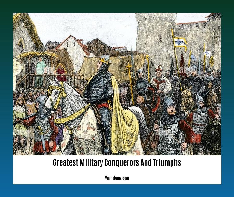 greatest military conquerors and triumphs