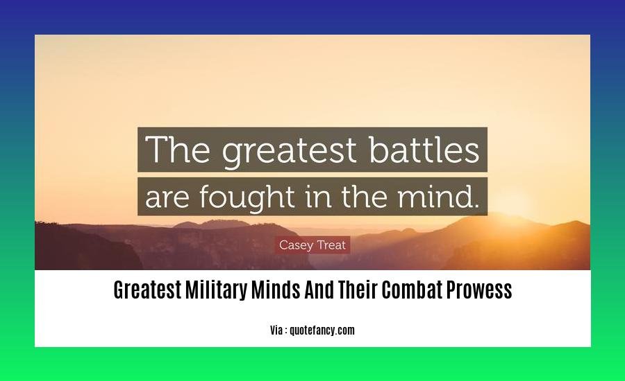 greatest military minds and their combat prowess 2