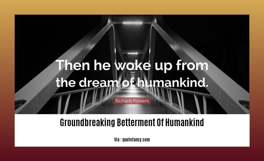 groundbreaking betterment of humankind 2