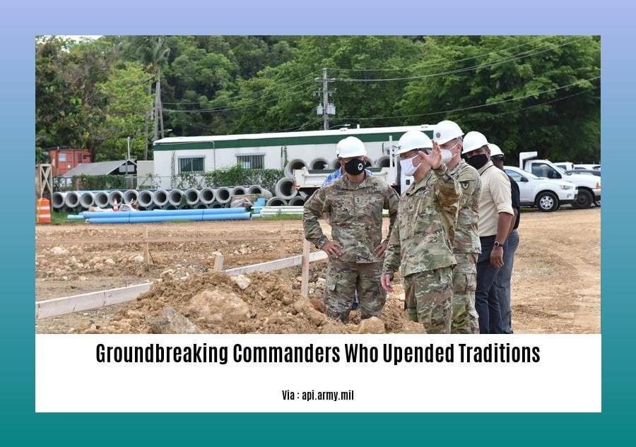 groundbreaking commanders who upended traditions