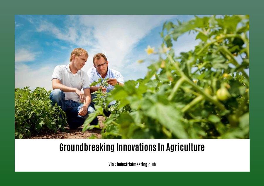 groundbreaking innovations in agriculture
