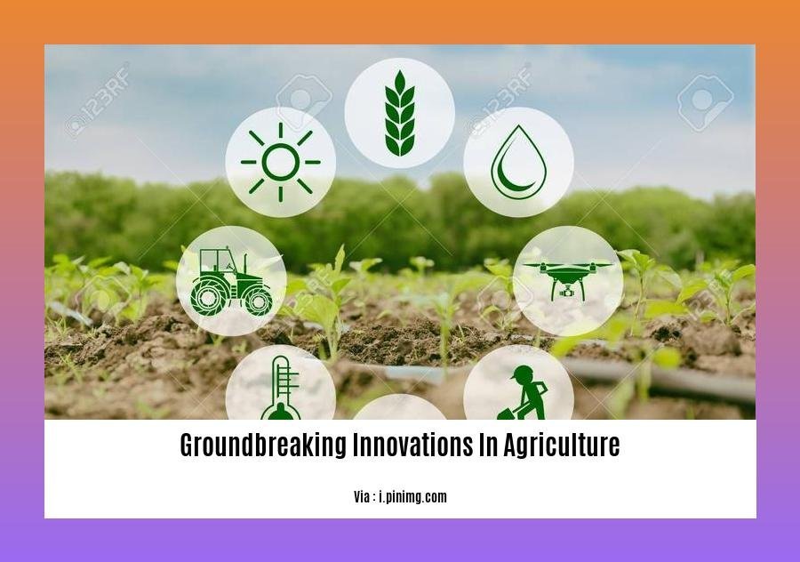 groundbreaking innovations in agriculture