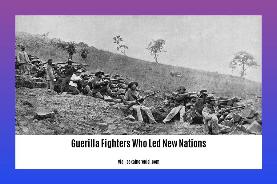 guerilla fighters who led new nations