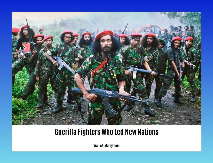 guerilla fighters who led new nations